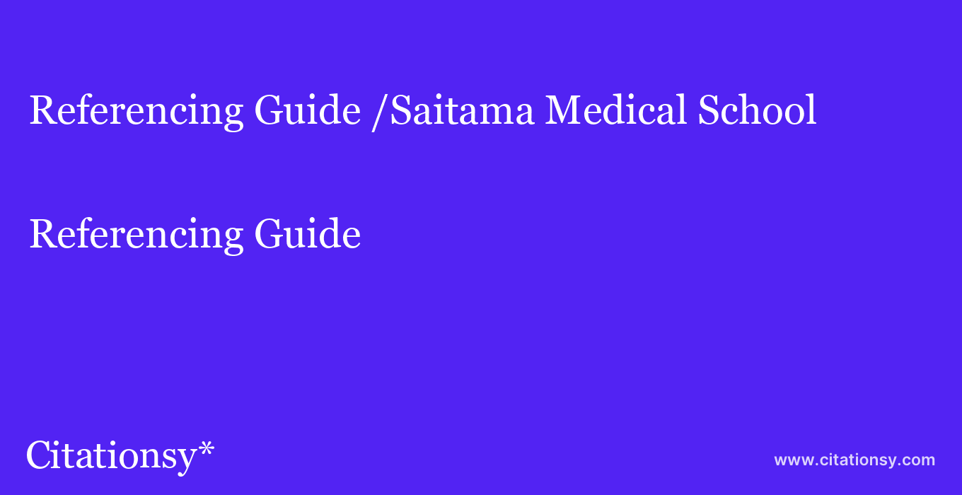 Referencing Guide: /Saitama Medical School